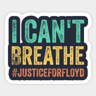 I Can't Breathe, justice for floyd, End Racism Sticker